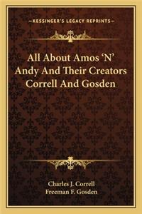 All About Amos 'N' Andy And Their Creators Correll And Gosden