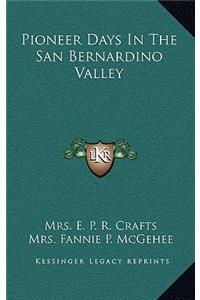 Pioneer Days In The San Bernardino Valley