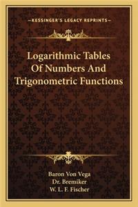 Logarithmic Tables of Numbers and Trigonometric Functions