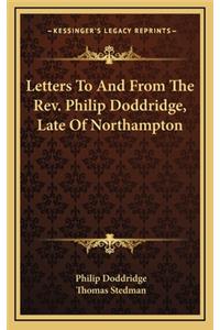 Letters to and from the REV. Philip Doddridge, Late of Northampton