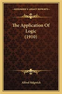 The Application of Logic (1910) the Application of Logic (1910)