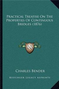 Practical Treatise On The Properties Of Continuous Bridges (1876)