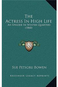 The Actress in High Life: An Episode in Winter Quarters (1860)