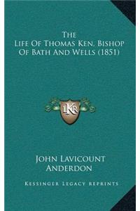 The Life of Thomas Ken, Bishop of Bath and Wells (1851)