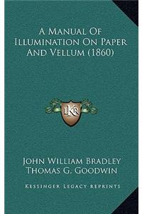 A Manual of Illumination on Paper and Vellum (1860)