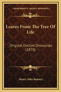 Leaves From The Tree Of Life