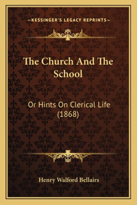 Church And The School: Or Hints On Clerical Life (1868)