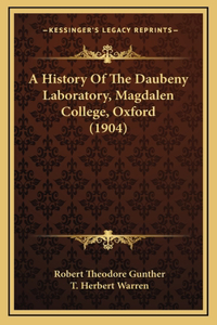 A History Of The Daubeny Laboratory, Magdalen College, Oxford (1904)