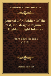 Journal Of A Soldier Of The 71st, Or Glasgow Regiment, Highland Light Infantry
