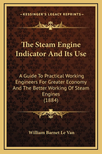 The Steam Engine Indicator And Its Use