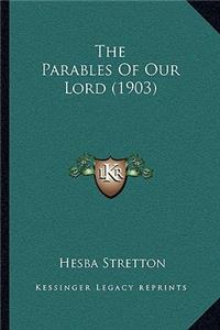 The Parables Of Our Lord (1903)