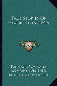 True Stories Of Heroic Lives (1899)