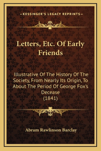 Letters, Etc. Of Early Friends