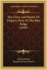 The Clays And Shales Of Virginia West Of The Blue Ridge (1920)