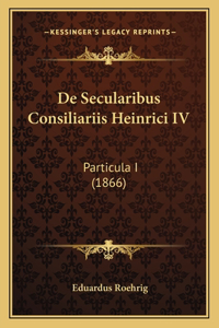 De Secularibus Consiliariis Heinrici IV: Particula I (1866)