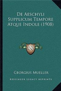 De Aeschyli Supplicum Tempore Atque Indole (1908)
