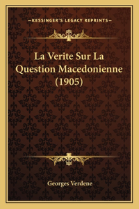 La Verite Sur La Question Macedonienne (1905)