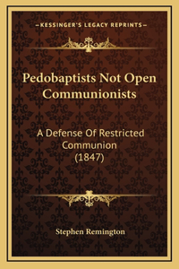 Pedobaptists Not Open Communionists