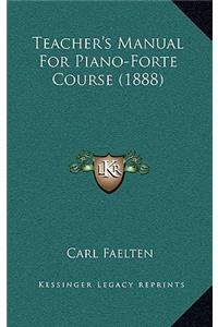 Teacher's Manual For Piano-Forte Course (1888)