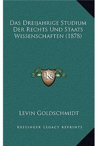 Das Dreijahrige Studium Der Rechts Und Staats Wissenschaften (1878)