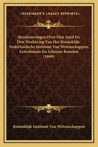 Beschouwingen Over Den Aard En Den Werkkring Van Het Koninklijk-Nederlandsche Instituut Van Wetenschappen, Letterkunde En Schoone Kunsten (1849)