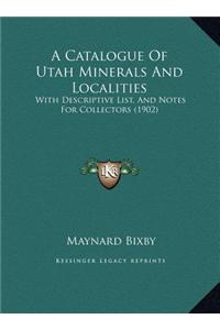 A Catalogue Of Utah Minerals And Localities