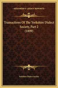 Transactions Of The Yorkshire Dialect Society, Part 2 (1899)