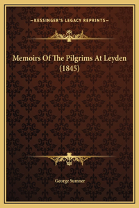 Memoirs Of The Pilgrims At Leyden (1845)