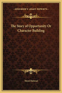 The Story of Opportunity Or Character Building