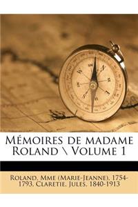 Mémoires de madame Roland \ Volume 1