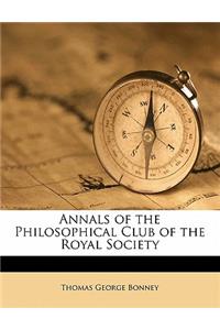 Annals of the Philosophical Club of the Royal Society