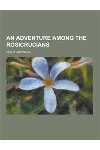 An Adventure Among the Rosicrucians