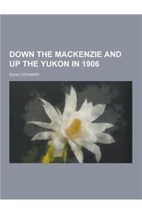 Down the MacKenzie and Up the Yukon in 1906