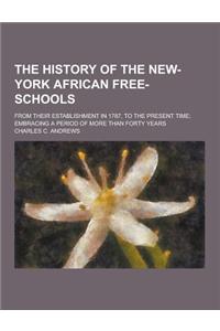 The History of the New-York African Free-Schools; From Their Establishment in 1787, to the Present Time; Embracing a Period of More Than Forty Years