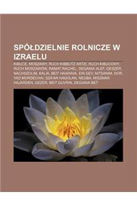 Spo Dzielnie Rolnicze W Izraelu: Kibuce, Moszawy, Ruch Kibbutz Artzi, Ruch Kibucowy, Ruch Moszawow, Ramat Rachel, Degania ALEF, Geszer