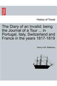 Diary of an Invalid; being the Journal of a Tour ... in Portugal, Italy, Switzerland and France in the years 1817-1819