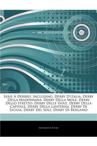 Articles on Serie a Derbies, Including: Derby D'Italia, Derby Della Madonnina, Derby Della Mole, Derby Dello Stretto, Derby Delle Isole, Derby Della C