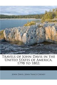 Travels of John Davis in the United States of America, 1798 to 1802;