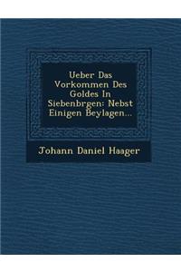 Ueber Das Vorkommen Des Goldes in Siebenb Rgen