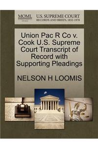 Union Pac R Co V. Cook U.S. Supreme Court Transcript of Record with Supporting Pleadings