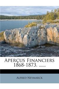 Apercus Financiers 1868-1873. ......