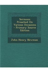 Sermons Preached on Various Occasions