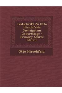 Festschrift Zu Otto Hirschfelds Sechzigstem Geburtstage