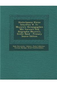 Hinterlassene Kleine Schriften W. Fr. Meyern's: Herausgegeben Mit Vorwort Und Biographie Meyern's, Erster Band