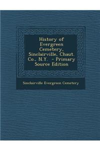 History of Evergreen Cemetery, Sinclairville, Chaut. Co., N.Y.