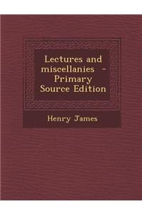 Lectures and Miscellanies