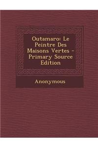 Outamaro: Le Peintre Des Maisons Vertes