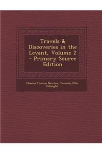 Travels & Discoveries in the Levant, Volume 2