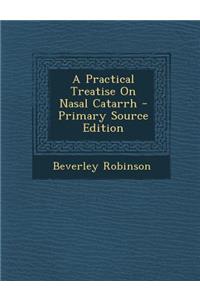 A Practical Treatise on Nasal Catarrh
