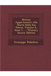 Notizie Appartenenti Alla Storia Della Sua Patria, Volume 6, Issue 1... - Primary Source Edition